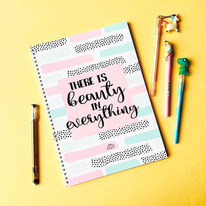 "There is beauty in everything" Notebook